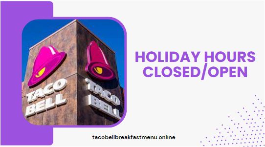 Taco Bell Holiday Hours Closed/Open 